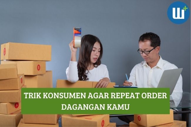 Inilah Trik Konsumen agar Repeat Order Dagangan Kamu 